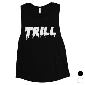 365 Printing Trill Womens Fun-Loving Supportive Workout Muscle Shirt For A Gift