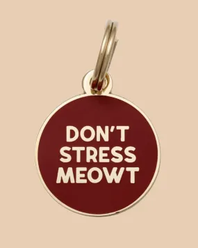 Don't Stress Meowt ID Tag (Custom)
