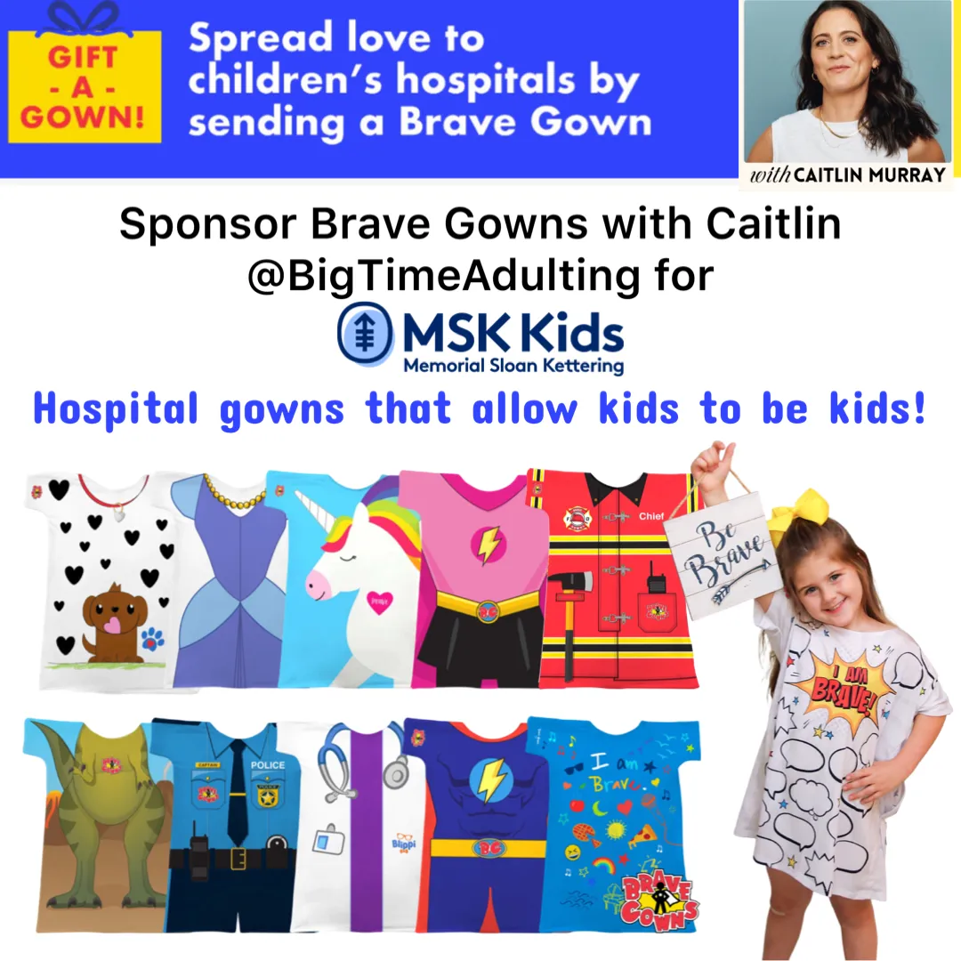 Help Spread Comfort & Brave Gowns to Memorial Sloan Kettering Cancer Center w/Big Time Adulting