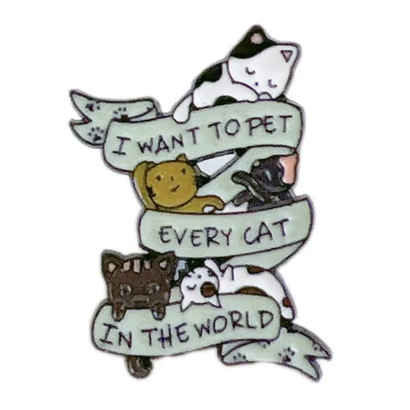 I want to Pet Every Cat in the World, Cat Enamel Pin