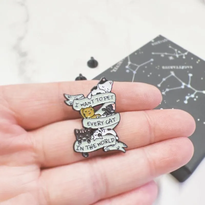 I want to Pet Every Cat in the World, Cat Enamel Pin