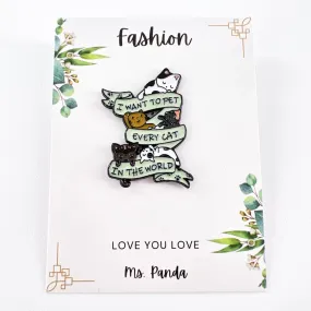 I want to Pet Every Cat in the World, Cat Enamel Pin