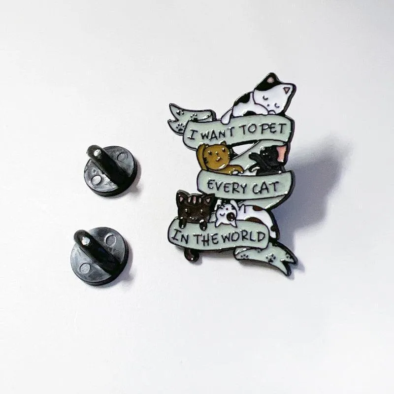 I want to Pet Every Cat in the World, Cat Enamel Pin