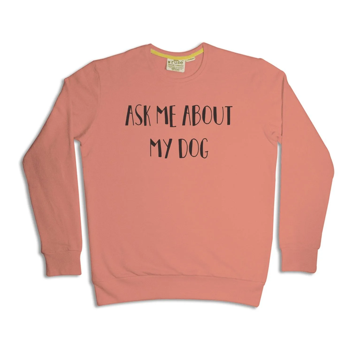 "Ask Me About My Dog" Unisex Sweatshirt